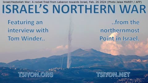 TSIYON SPECIAL: ISRAEL'S NORTHERN WAR - Interview with Tom Winder