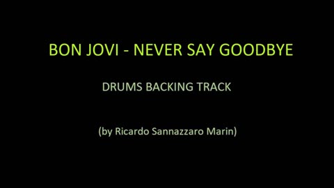 BON JOVI - NEVER SAY GOODBYE - DRUMS BACKING TRACK