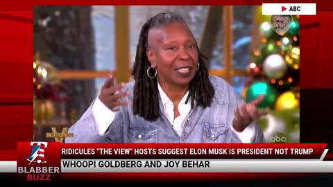 Ridicules "The View" Hosts Suggest Elon Musk Is President Not Trump