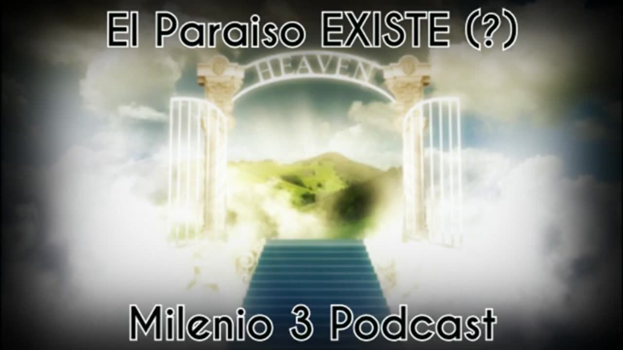 El paraíso EXISTE - Milenio 3 Podcast