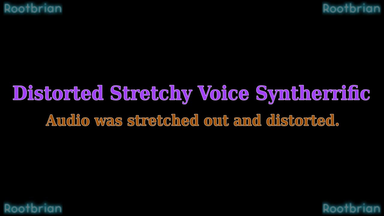 Distorted Stretchy Voice Syntherrific (soundtrack)