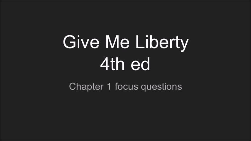 GIVE ME LIBERTY CHAPTER 1 FOCUS QUESTIONS