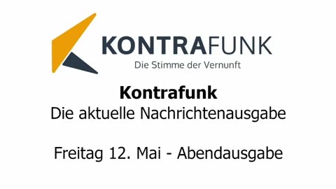 Kontrafunk - Die Aktuelle Nachrichtenausgabe - Freitag 12.05.2023 - Abendausgabe