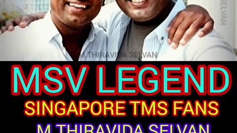 MSV LEGEND M.THIRAVIDA SELVAN SINGAPORE TMS FANS