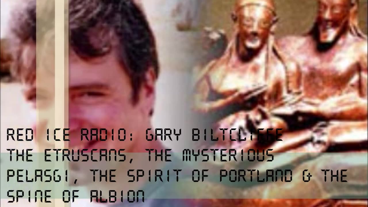 Etruscans, Mysterious Pelasgi, Spirit Of Portland & Spine Of Albion - Gary Biltcliffe on Red Ice Tv