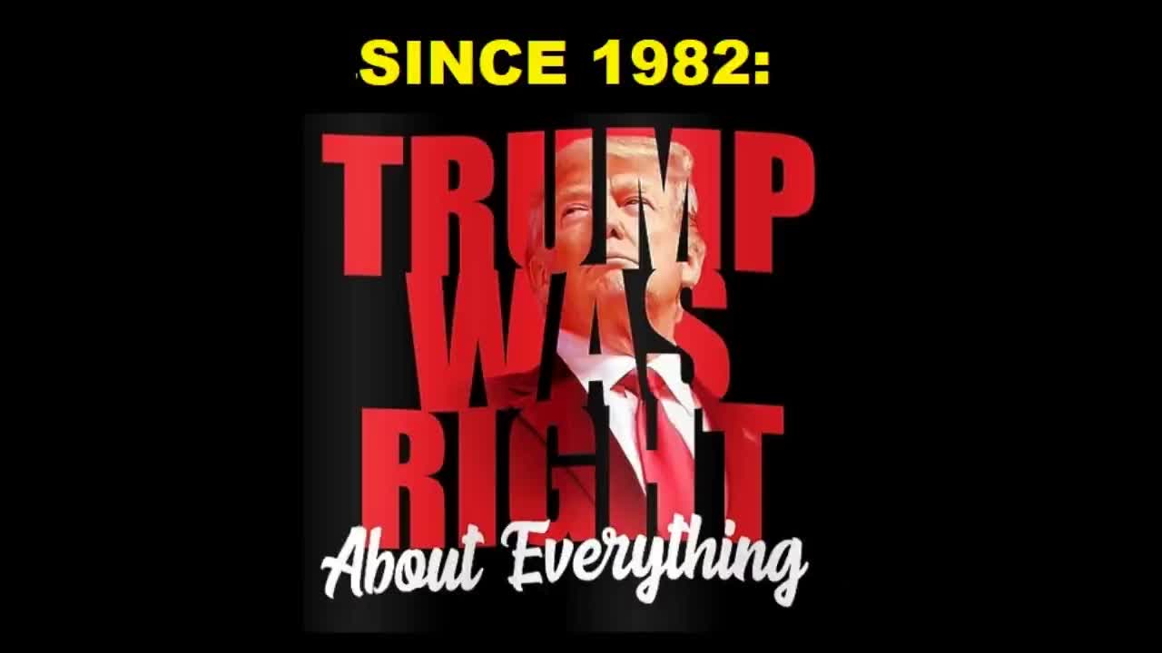 🇺🇸 TRUMP WAS RIGHT ABOUT EVERYTHING 🇺🇸 since 1982