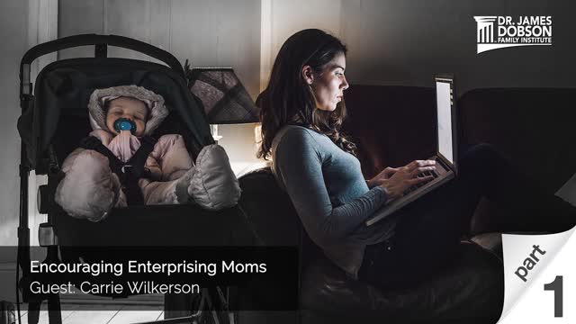 Encouraging Enterprising Moms - Part 1 with Guest Carrie Wilkerson