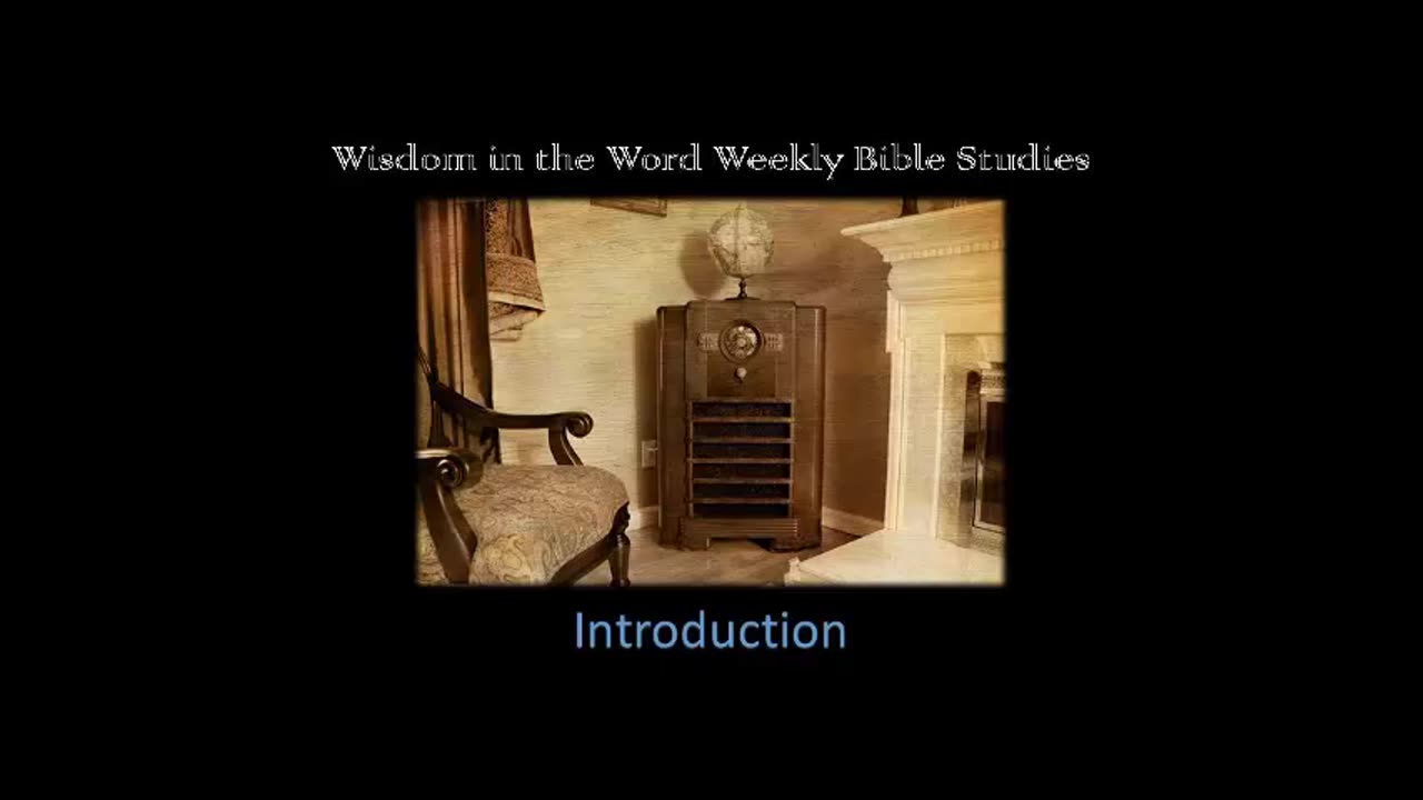 Wisdom In The Word Weekly Bible Studies - Introduction