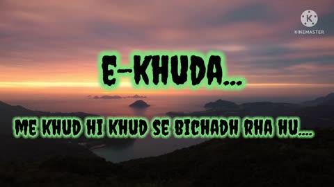 e-khuda... Khud hi khud...khud se....