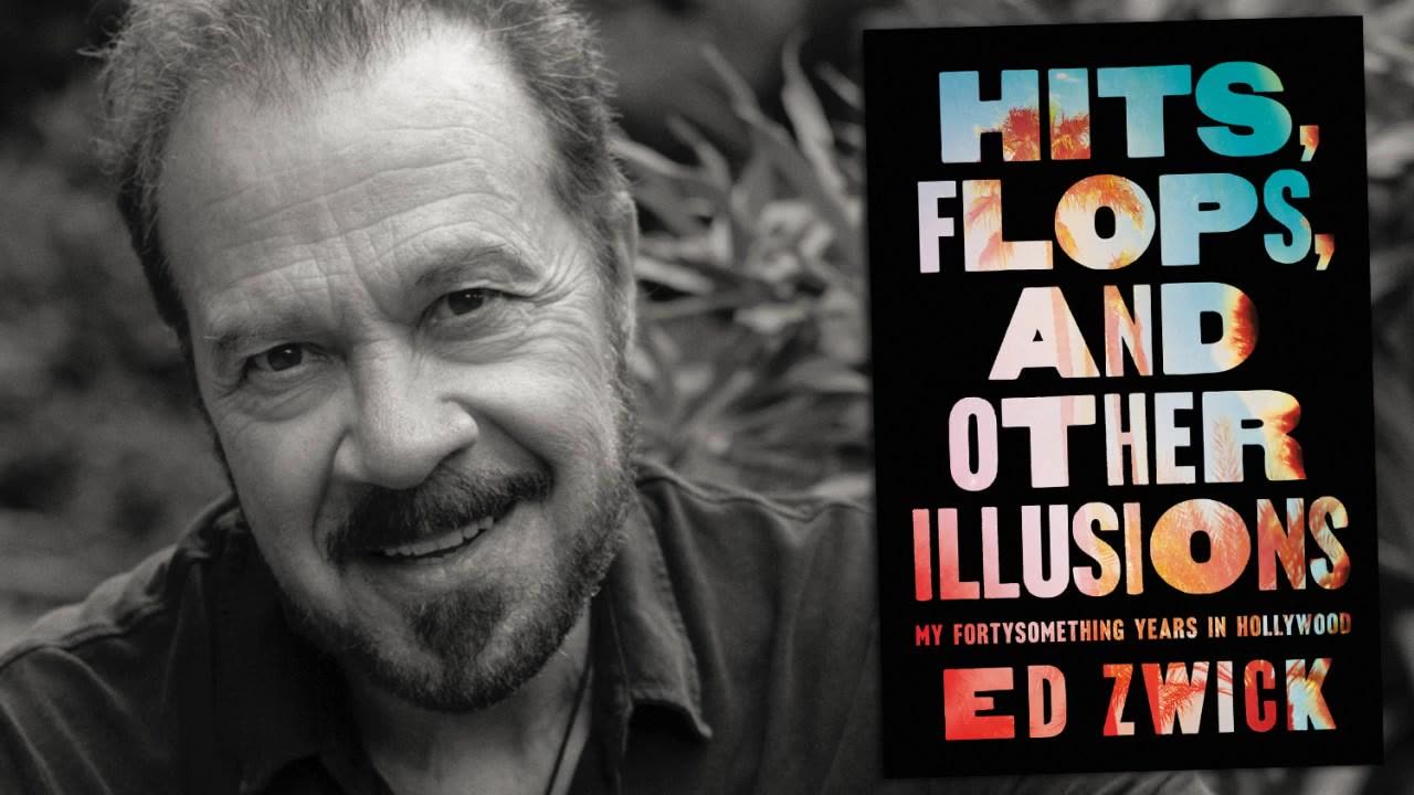 Hits Flops and Other Illusions By Ed Zwick