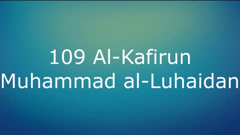 109 Al-Kafirun - Muhammad al-Luhaidan