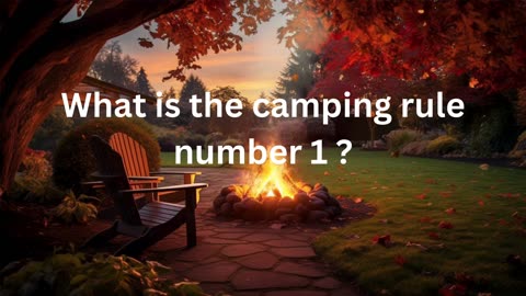 What is the camping rule number 1 ?