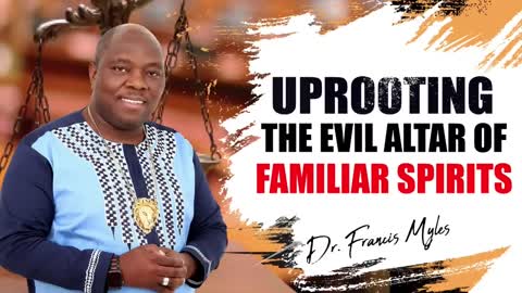 Uprooting The Evil Altar of Familiar Spirits Dangerous Prayers
