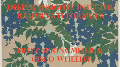 Podcast 2 DEEPER INSIGHTS INTO THE ILLUMINATI FORMULA by Fritz Springmeier and Cisco Wheeler
