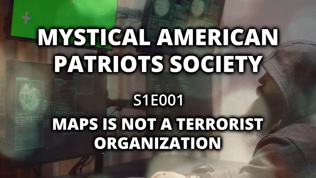 S1E001: MAPS is not a Terrorist Organization