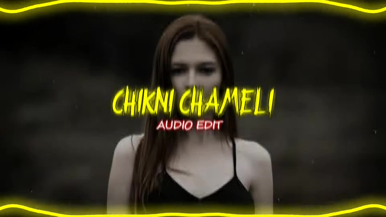 Chikni Chameli (AUDIO EDIT)