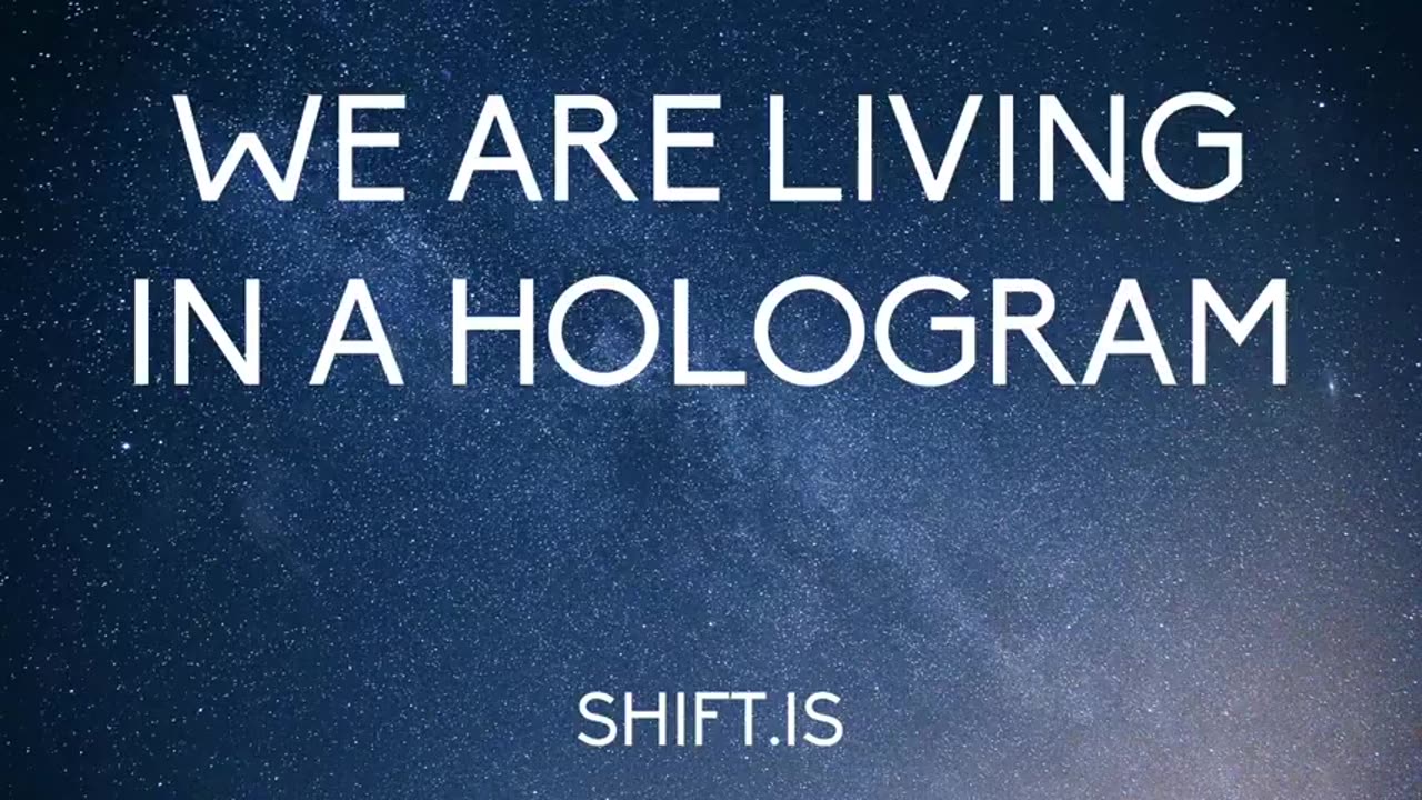 We Are Living in a Hologram