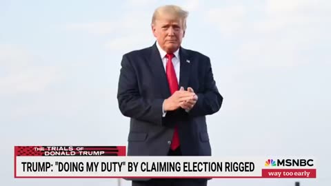 Trump: 'Doing my duty' by claiming election rigged