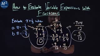 How to Evaluate Variable Expressions with Fractions | Evaluate x+1/3 when x=-1/3 and x=-3/4 | 1 of 4