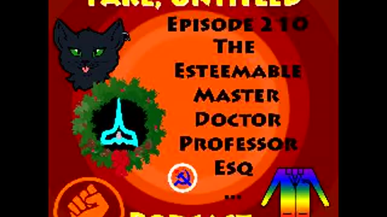 Fake, Untitled Podcast: Episode 210 - The Esteemable Master Doctor Professor Esquire Attending