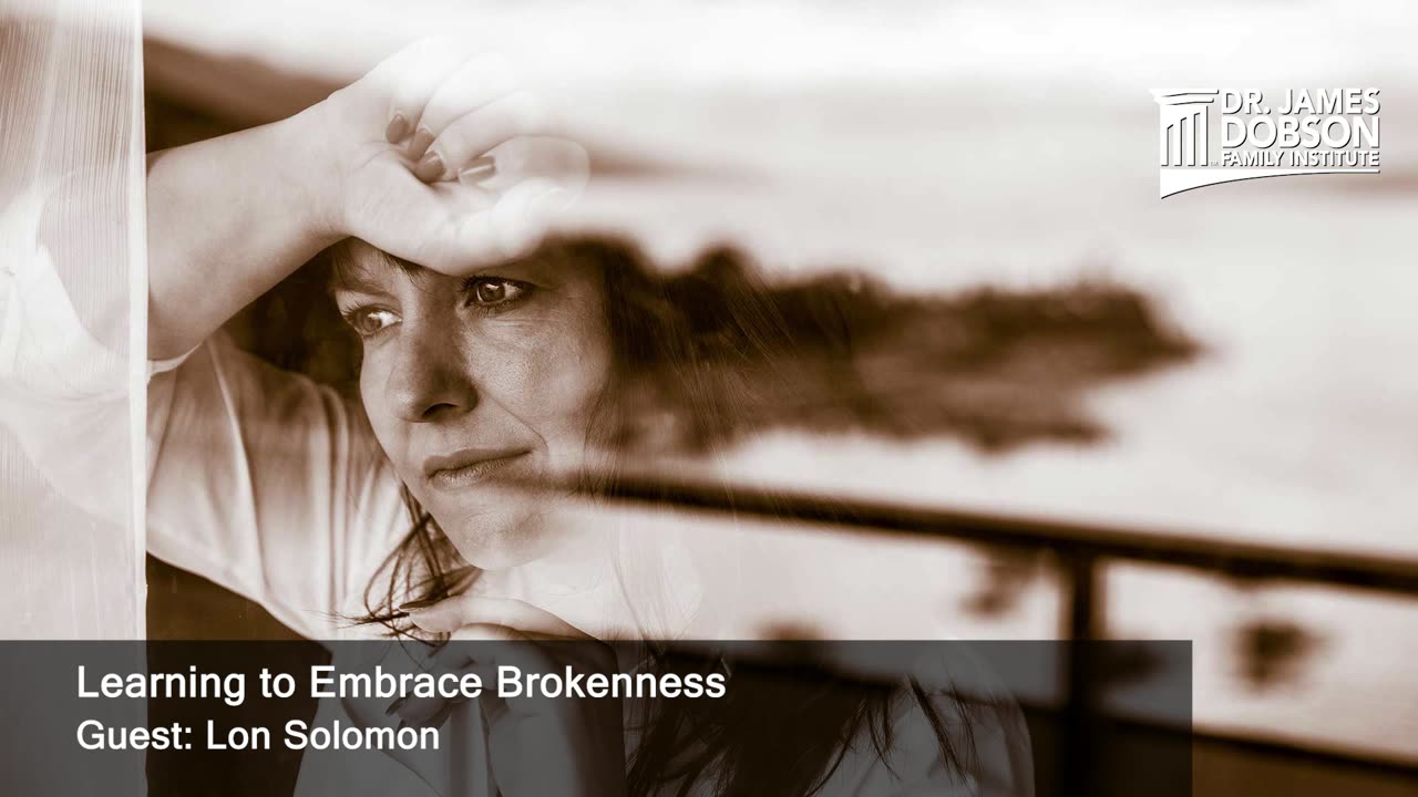 Learning to Embrace Brokenness with Guest Lon Solomon