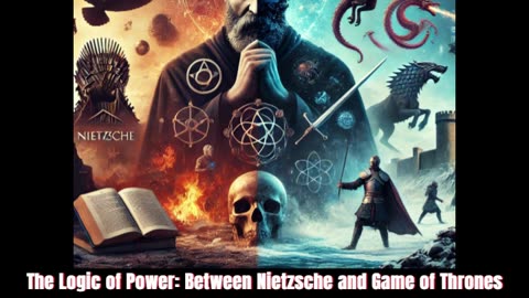 The Logic of Power: Between Nietzsche and Game of Thrones