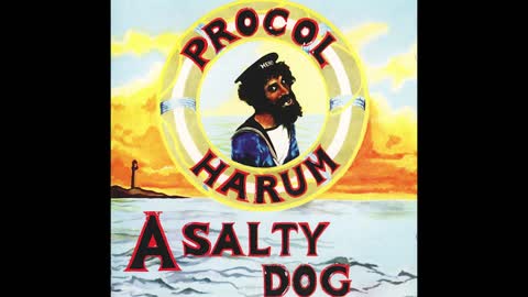 MY VERSION OF "SALTY DOG" FROM PROCUL HARUM