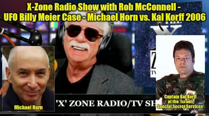 X-Zone Radio Show with Rob McConnell - UFO Billy Meier Case - Michael Horn vs. Kal Korff 2006