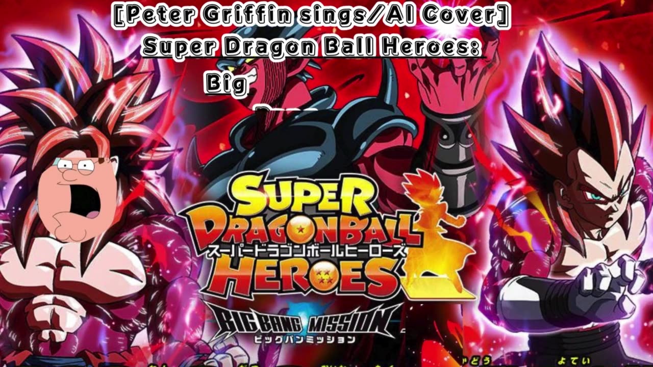 [Peter Griffin sings/AI Cover] Super Dragon Ball Heroes: Big Bang Mission Opening/Theme