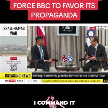 ISRAEL PRESIDENT ASKING HIS PUPPET RISHI SUNAK TO FORCE BBC TO FAVOR ITS PROPAGANDA
