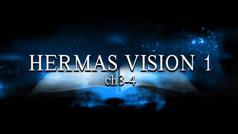 Shepherd of Hermas Vision 1 (ch3-4)