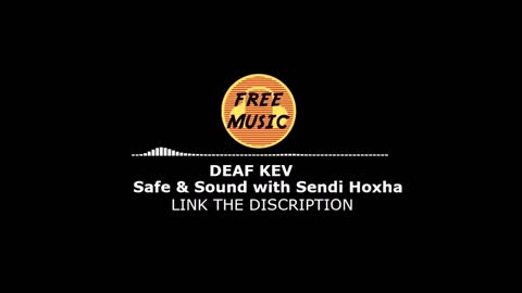 DEAF KEV - Safe & Sound with Sendi Hoxha | Free Sound