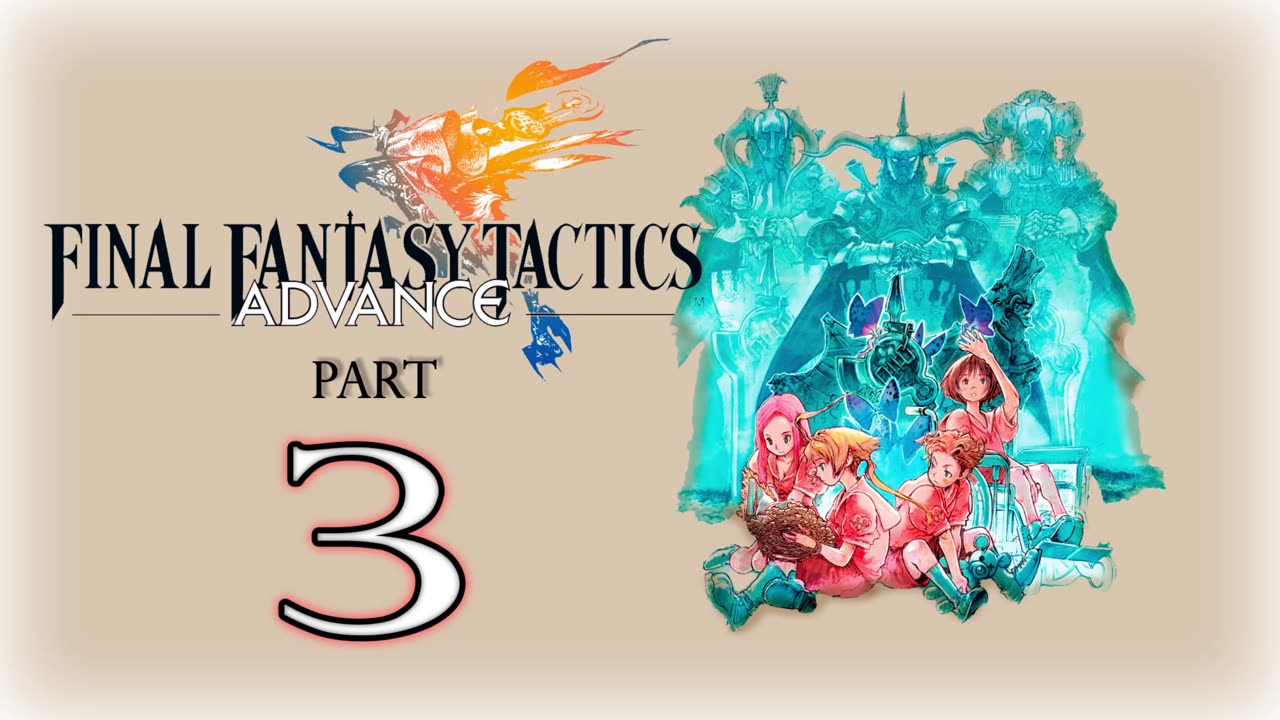 【Final Fantasy Tactics Advance】 Part 3