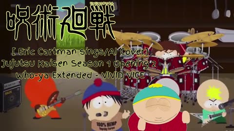 [Eric Cartman AI Cover] Jujutsu Kaisen Season 1 OP 2 Who-ya Extended - VIVID VICE