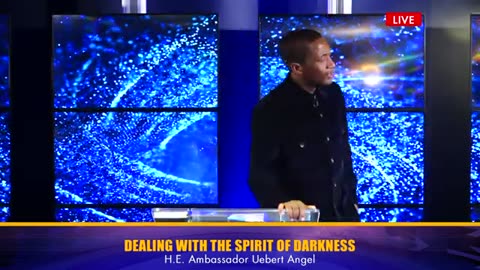 Dealing With The Spirit of Darkness - with H.E. Ambassador Uebert Angel
