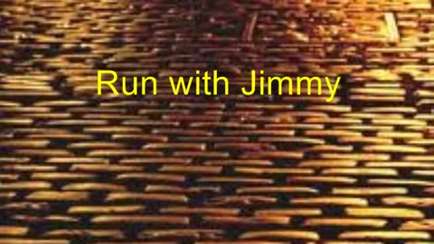 Runnin' with Jimmy