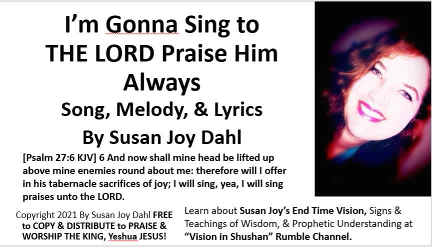 I’m Gonna Sing to THE LORD Praise Him Always By Susan Joy Dahl