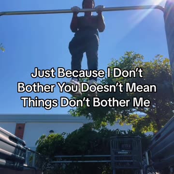 Just Because I Don’t Bother You Doesn’t Mean Things Don’t Bother Me