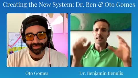 Dr. Ben and Oto Gomes - Creating the New Systems