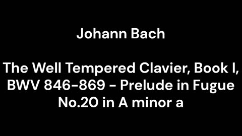 The Well Tempered Clavier, Book I, BWV 846-869 - Prelude in Fugue No.20 in A minor a