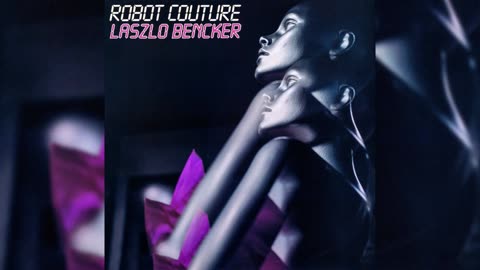 [1988] Laszlo Bencker - Robot Couture (Remastered)