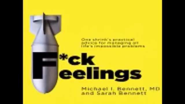 F*ck Feelings by Michael Bennett MD , Sarah Bennett