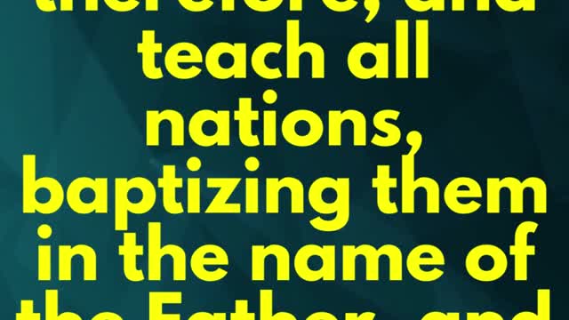 JESUS SAID ... Go ye therefore, and teach all nations, baptizing them in the name of the Father