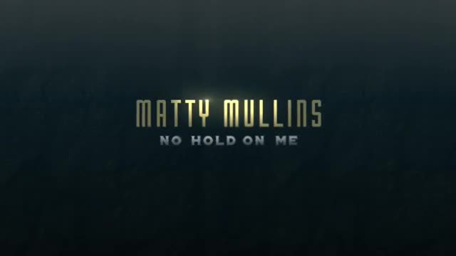 Matty Mullins - No Hold on Me Lyric Video