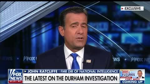 John Ratcliffe- from the Intel I gave Durham I see many more indictments