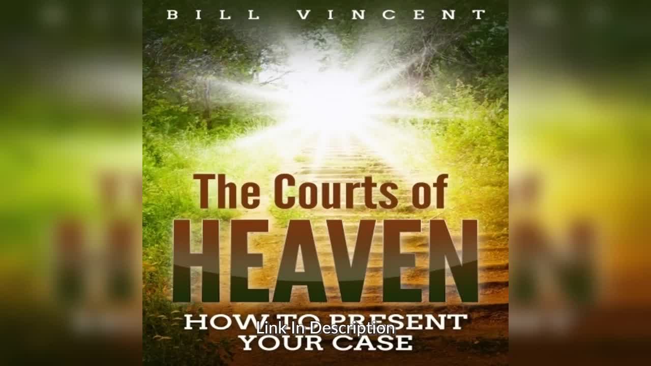 The Courts of Heaven: How to Present Your Case By Bill Vincent