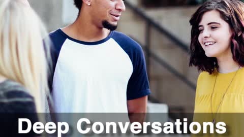 Deep Conversations