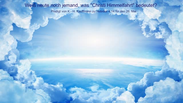 Weiß heute noch jemand, was "Christi Himmelfahrt" bedeutet?