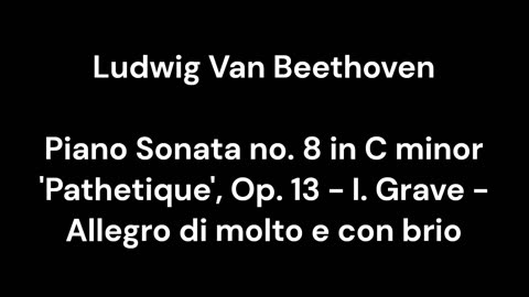 Piano Sonata no. 8 in C minor 'Pathetique', Op. 13 - I. Grave - Allegro di molto e con brio