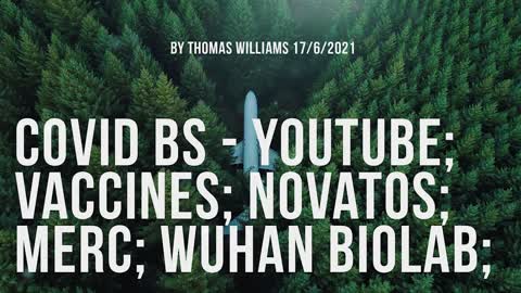 Covid BS - YouTube; Vaccines; Novatos; MERC; Wuhan Biolab;